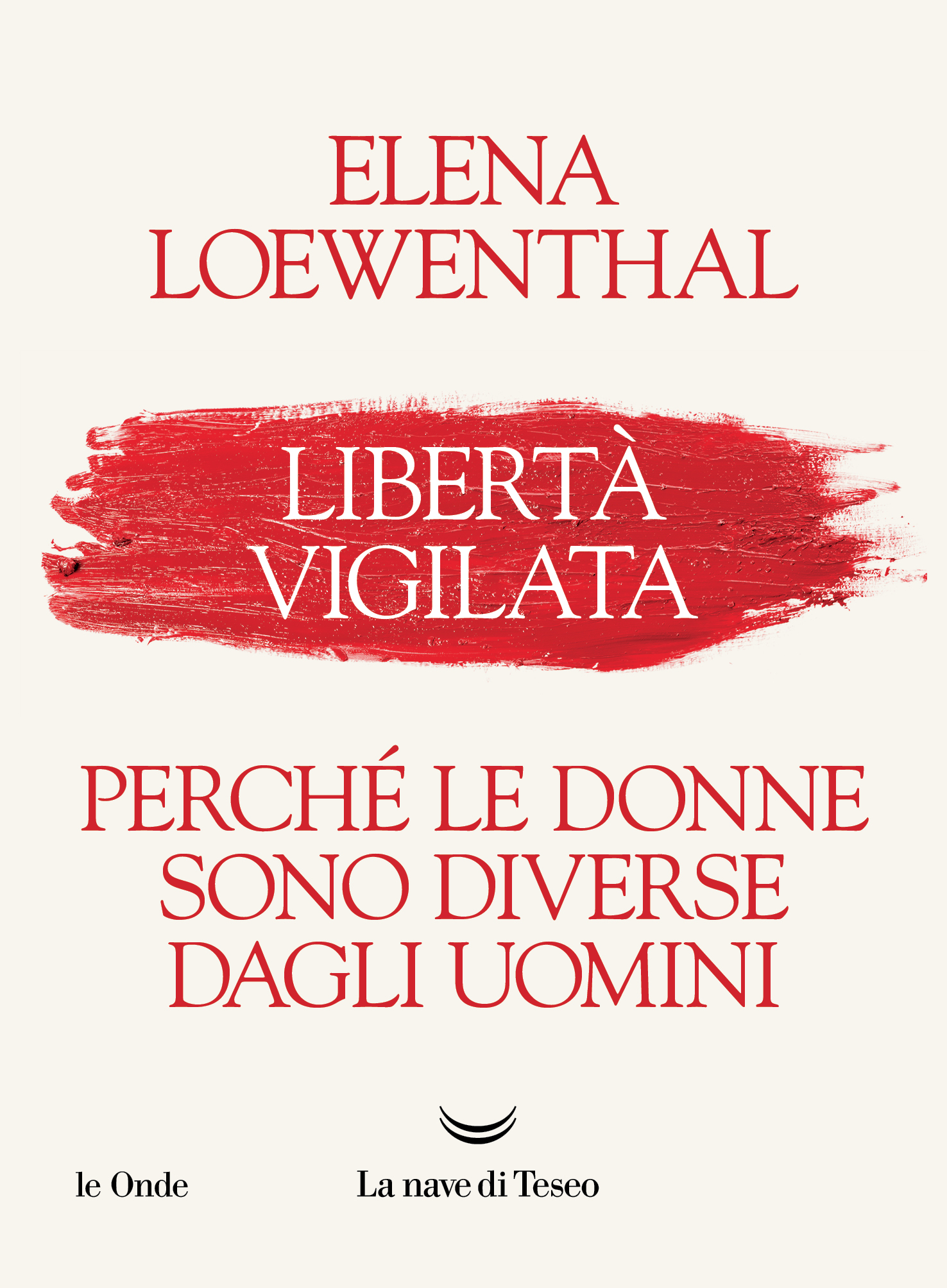 LIBERTÀ VIGILATA  PERCHÉ LE DONNE  SONO DIVERSE DAGLI UOMINI