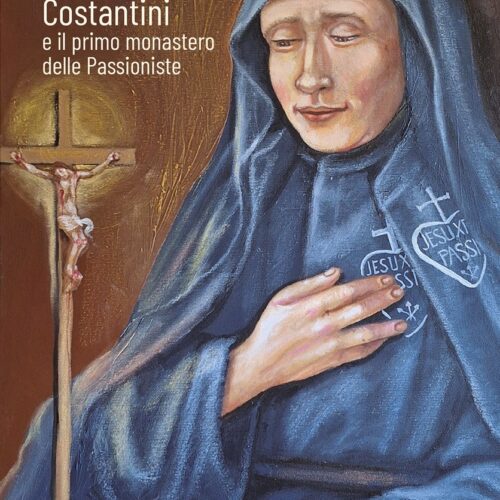 MADRE MARIA COSTANTINI E IL PRIMO MONASTERO DELLE PASSIONISTE