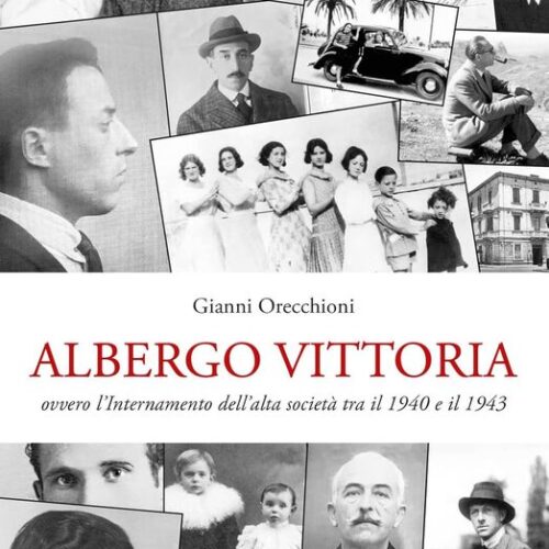 Albergo Vittoria – Ovvero l’internamento, dell’alta società tra il 1940 e il 1943