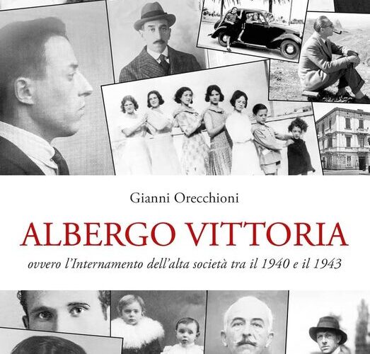 Albergo Vittoria – Ovvero l’internamento, dell’alta società tra il 1940 e il 1943
